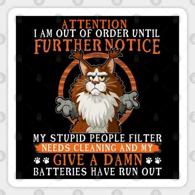 Attention I Am Out Of Order - Funny Grumpy Maine Coon Magnet by RuftupDesigns